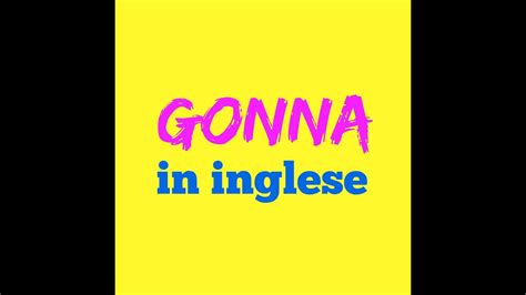 come si dice gonna in inglese|going meaning in english.